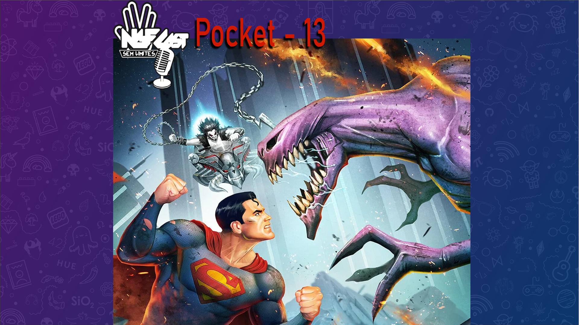 NGFCAST Pocket 13 - Superman: O Homem do Amanhã ( Feat. Radiofrenia e Uma Talvez Conversa )