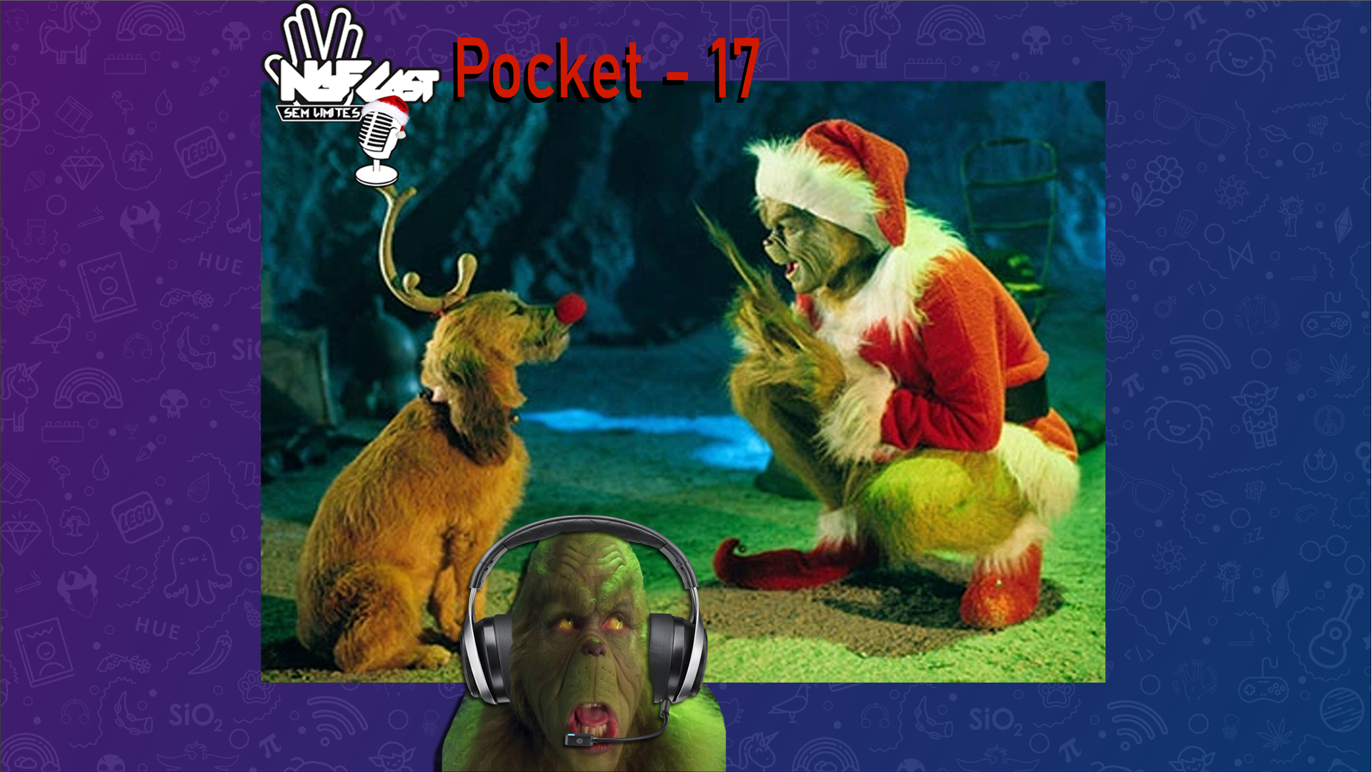 NGFCAST Pocket 17 - O Grinch