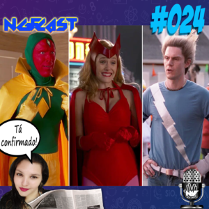 NGFCAST #024 - WandaVision e as confirmações do MCU